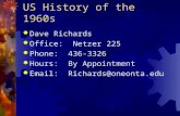 US History of the 1960s  Dave Richards  Office: Netzer 225  Phone: 436-3326  Hours: By Appointment  Email: Richards@oneonta.edu.