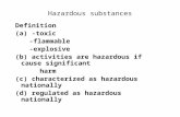 Hazardous substances Definition (a) -toxic -flammable -explosive (b) activities are hazardous if cause significant harm (c) characterized as hazardous.