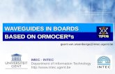 IMEC - INTEC Department of Information Technology  WAVEGUIDES IN BOARDS BASED ON ORMOCER  s geert.van.steenberge@intec.ugent.be.