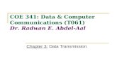 Chapter 3: Data Transmission COE 341: Data & Computer Communications (T061) Dr. Radwan E. Abdel-Aal.