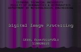 ISTANBUL TECHNICAL UNIVERSITY FACULTY OF AERONAUTICS & ASTRONAUTICS DEPARTMENT OF METEOROLOGICAL ENGINEERING Digital Image Processing SEZEL KARAYUSUFOĞLU.