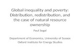 Global inequality and poverty: Distribution, redistribution, and the case of natural resource ownership Paul Segal Department of Economics, University.