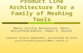 Product Line Architecture for a Family of Meshing Tools María Cecilia Bastarrica, Nancy Hitschfeld-Kahler, Pedro O. Rossel Computer Science Department,