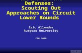 Eric Allender Rutgers University Cracks in the Defenses: Scouting Out Approaches on Circuit Lower Bounds CSR 2008.