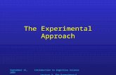The Experimental Approach September 15, 2009Introduction to Cognitive Science Lecture 3: The Experimental Approach.