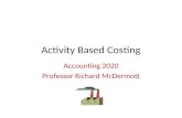Activity Based Costing Accounting 2020 Professor Richard McDermott.