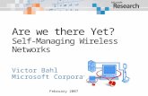 Victor Bahl Microsoft Corporation February 2007. Source: Victoria Poncini, MS IT 2 ~7,000 Access Points ~65,000 XP & Vista Clients ~40,000 connections/day.