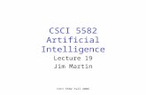 CSCI 5582 Fall 2006 CSCI 5582 Artificial Intelligence Lecture 19 Jim Martin.
