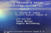 Going beyond a basic ownership system in Spec# K. Rustan M. Leino Microsoft Research, Redmond, WA Joint work with: Peter Müller Angela Wallenburg ESF workshop.
