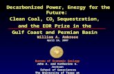 Decarbonized Power, Energy for the Future: Clean Coal, CO 2 Sequestration, and the EOR Prize in the Gulf Coast and Permian Basin Decarbonized Power, Energy.