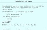 March 31, 200391.3913 R McFadyen1 Persistent Objects Persistent objects are objects that continue to exist after the application program terminates Persistence.