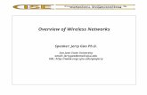 Overview of Wireless Networks Speaker: Jerry Gao Ph.D. San Jose State University email: jerrygao@email.sjsu.edu URL: .