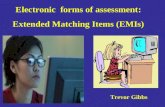 Electronic forms of assessment: Extended Matching Items (EMIs) Trevor Gibbs.