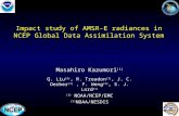 1 Impact study of AMSR-E radiances in NCEP Global Data Assimilation System Masahiro Kazumori (1) Q. Liu (2), R. Treadon (1), J. C. Derber (1), F. Weng.