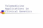 Telemedicine Applications in Clinical Genetics. Definitions Telemedicine is the use of telecommunications to provide medical information and services.