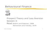 Gulnur Muradoglu1 Behavioural Finance Prospect Theory and Loss Aversion Session 3: Read Shefrin and Statman, 1984 Kahneman and Tversky, 1979.