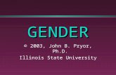 GENDER © 2003, John B. Pryor, Ph.D. Illinois State University.