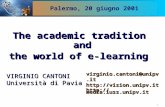 1 The academic tradition and the world of e-learning virginio.cantoni@unipv.it://media.iuss.unipv.itvirginio.cantoni@unipv.it://media.iuss.unipv.it.