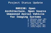 Project Status Update R09230: Open Architecture, Open Source Unmanned Aerial Vehicle for Imaging Systems A. Benjamin Wager (ME) B. Michael Skube (ME) C.