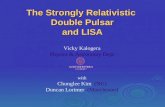 The Strongly Relativistic Double Pulsar and LISA Vicky Kalogera Physics & Astronomy Dept with Chunglee Kim (NU) Duncan Lorimer (Manchester)