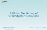 A Global Monitoring of Groundwater Resources International Groundwater Resources Assessment Centre Sophie Vermooten, Hydrogeologist Koblenz, September.