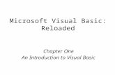 Microsoft Visual Basic: Reloaded Chapter One An Introduction to Visual Basic.