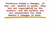 Professor Kedem’s changes, if any, are marked in green, they are not copyrighted by the authors, and the authors are not responsible for them Dennis's.