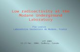 Low radioactivity at the Modane Underground Laboratory Pia Loaiza Laboratoire Souterrain de Modane, France LRT 2004 12-13 Dec. 2004, Sudbury, Canada.
