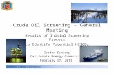 Crude Oil Screening - General Meeting Results of Initial Screening Process to Identify Potential HCICOs Gordon Schremp California Energy Commission February.