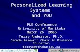 Personalized Learning Systems and YOU PLE Conference University of Manitoba March 26, 2006 Terry Anderson, Ph.D. Canada Research Chair in Distance Education.