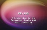 ME-250ME-250 Introduction to the Recording Studio and Music Industry.