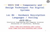 1 EECS 150 - Components and Design Techniques for Digital Systems Lec 04 – Hardware Description Languages / Verilog 9/9-04 David Culler Electrical Engineering.