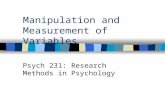 Manipulation and Measurement of Variables Psych 231: Research Methods in Psychology.