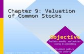 1 Chapter 9: Valuation of Common Stocks Copyright © Prentice Hall Inc. 1999. Author: Nick Bagley Objective Explain equity evaluation using discounting.