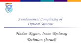 Fundamental Complexity of Optical Systems Hadas Kogan, Isaac Keslassy Technion (Israel)