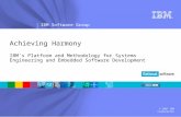 ® IBM Software Group © 2007 IBM Corporation Achieving Harmony IBM's Platform and Methodology for Systems Engineering and Embedded Software Development.