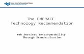 Web Services Interoperability Through Standardisation The EMBRACE Technology Recommendation.