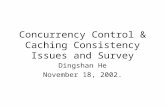 Concurrency Control & Caching Consistency Issues and Survey Dingshan He November 18, 2002.