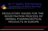REGULATORY ISSUES FOR THE REGISTRATION PROCESS OF HERBAL PHARMACEUTICAL PRODUCTS IN EUROPE Dr. F. Qadan, PhD-Germany University of Petra-Amman.