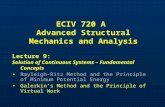 ECIV 720 A Advanced Structural Mechanics and Analysis Lecture 9: Solution of Continuous Systems – Fundamental Concepts Rayleigh-Ritz Method and the Principle.