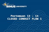 Pertemuan 13 - 14 CLOSED CONDUIT FLOW 1. Bina Nusantara Reynolds Experiment Reynolds Number Laminar flow: Fluid moves in smooth streamlines Turbulent.