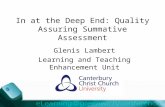 In at the Deep End: Quality Assuring Summative Assessment Glenis Lambert Learning and Teaching Enhancement Unit.