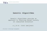 faculteit technologie management Genetic Algorithms Genetic Algorithms provide an approach to learning based loosely on simulated evolution a.j.m.m. (ton)