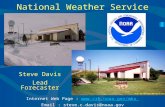 Steve Davis Lead Forecaster Internet Web Page :  Email : steve.c.davis@noaa.gov National Weather Service.