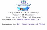 King Abdul Aziz University Faculty Of Pharmacy Department Of Clinical Pharmacy Prepared by: Ahmed Fahad Basilim Supervised by: Dr. Abdurrahman Al Ahdal.