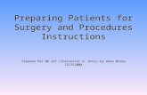 Preparing Patients for Surgery and Procedures Instructions Created for WR 227 (Instructor G. Knox) by Anna Berka 12/3/2004.