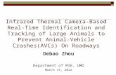 Infrared Thermal Camera-Based Real-Time Identification and Tracking of Large Animals to Prevent Animal-Vehicle Crashes(AVCs) On Roadways Debao Zhou Department.