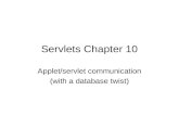 Servlets Chapter 10 Applet/servlet communication (with a database twist)