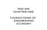 1 MSE 604 CHAPTER ONE FOUNDATIONS OF ENGINEERING ECONOMY.