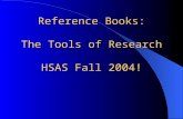 Reference Books: The Tools of Research HSAS Fall 2004!